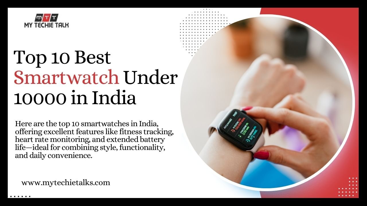 Top 10 Best Smartwatch Under 10000 in India