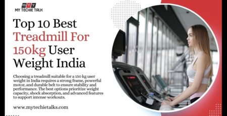 Top 10 Best Treadmill For 150kg User Weight India