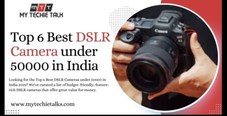 Top 6 Best DSLR Camera under 50000 in India